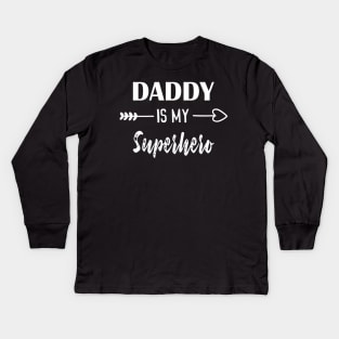 DADDY IS MY Superhero Kids Long Sleeve T-Shirt